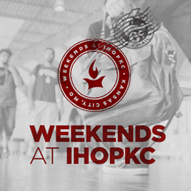Weekends at IHOPKC