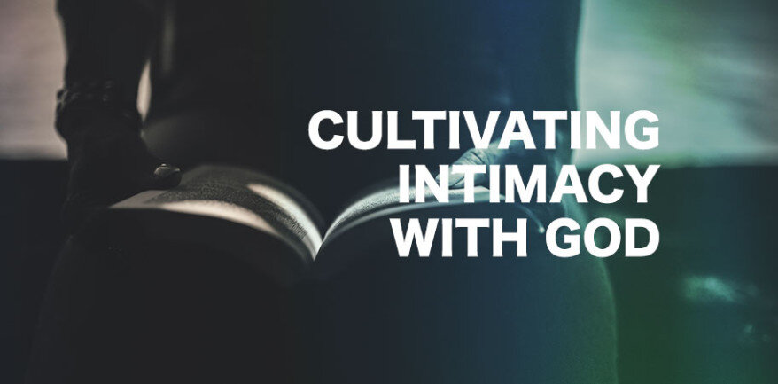 Cultivating Intimacy with God