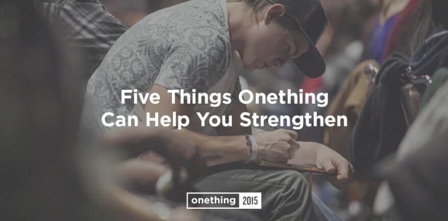 Five Things That Onething Can Help You Strengthen