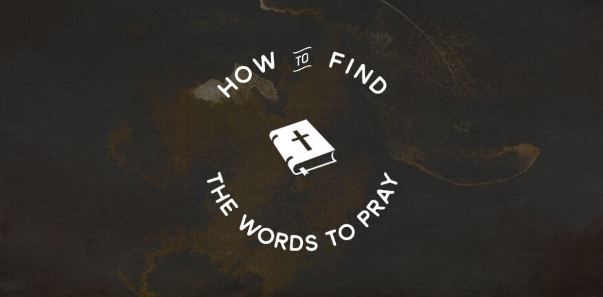 How to Find the Words to Pray