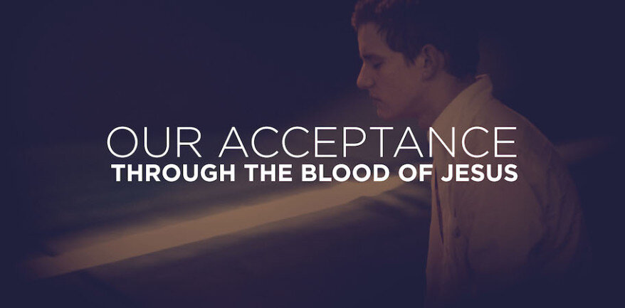 Our Acceptance through the Blood of Jesus