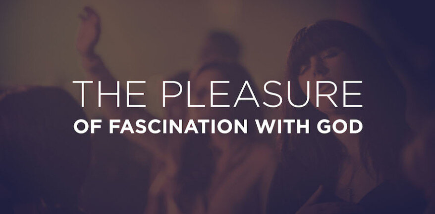 The Pleasure of Fascination with God